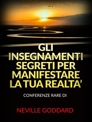 cover image of Gli Insegnamenti Segreti per Manifestare la Tua Realta' (Tradotto)